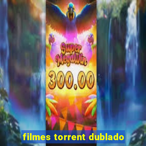 filmes torrent dublado